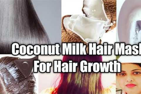 Coconut Milk Hair Mask For Hair Growth | Hair Mask For Hair Growth |  Haircare