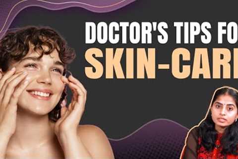 Doctor''s Tips for Skin-care