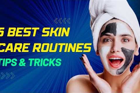 5 Best Skin Care Routines For Anti-Aging | Secret Tips And Tricks