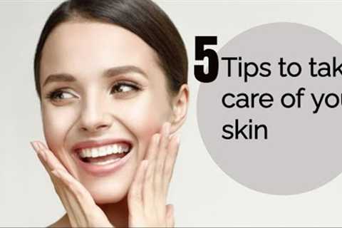 Tips To Take Care of Your Skin (Glowing and healthy Skin)