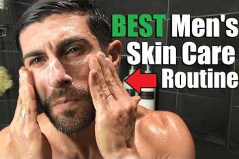 The BEST Men''s Skin Care Routine For Clear Skin (Morning & Night Routine) | How To Have GREAT..
