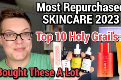 SKINCARE HOLY GRAILS 2023 - Most Repurchased Skincare 2023