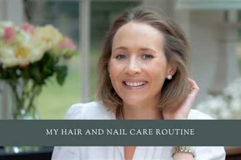 My Hair and Nail Care Routine