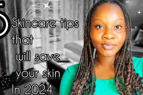 Your Skin isn''t Radiant because of these MISTAKES! 5 TIPS TO LEVEL UP YOUR SKINCARE GAME IN 2024 💯