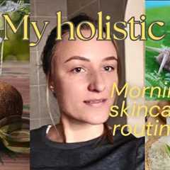 My step by step healthy morning skin care routine // natural products I use and why