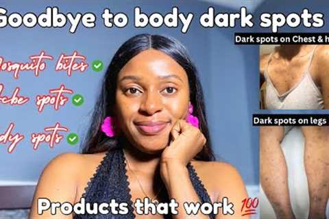 Full body care routine for a smooth even skin | products for dark spots on the body | dark spots