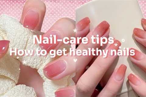 How to get healthy nails 🎀 Nail-care tips 💌